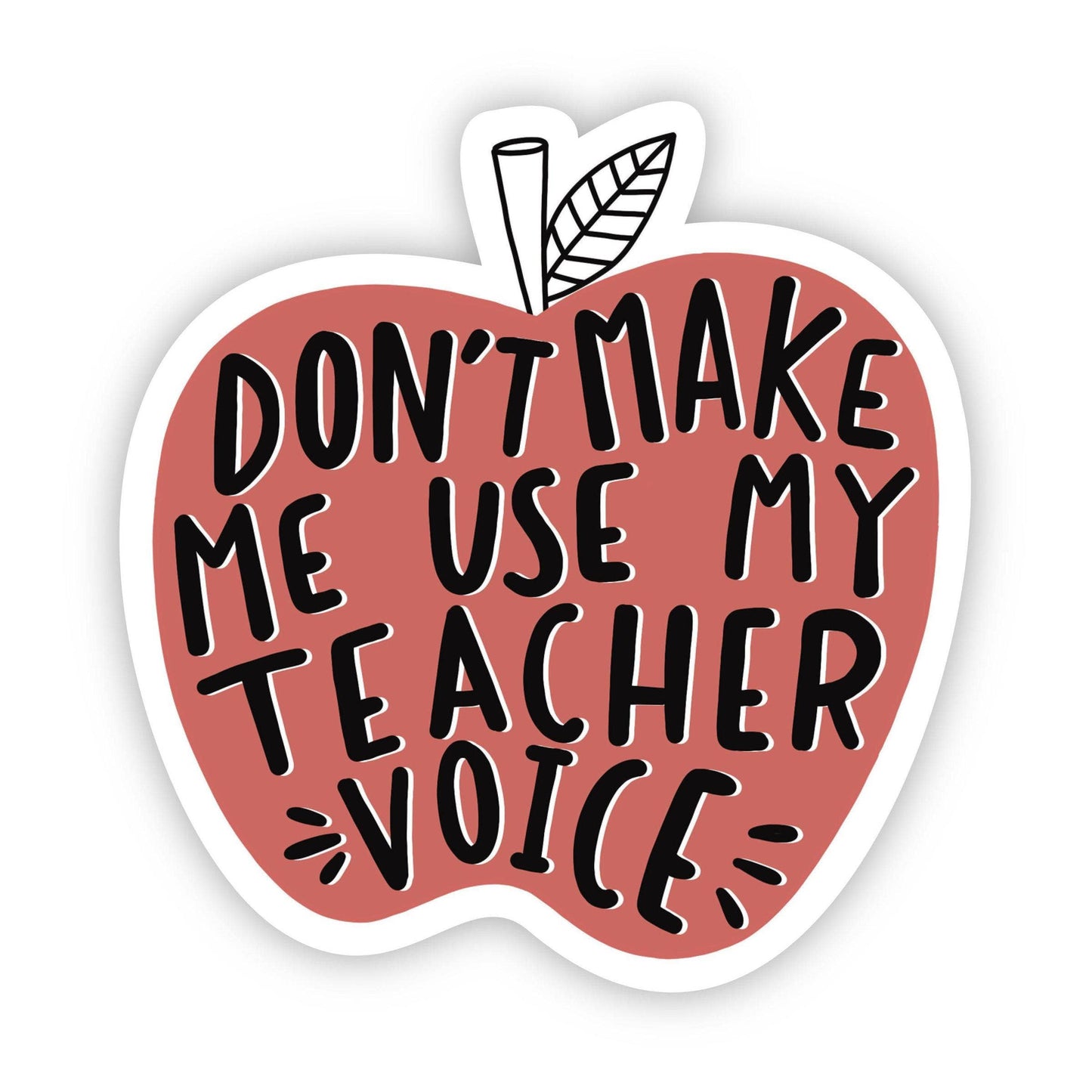 Vinyl Sticker; Don't Make Me Use My Teacher Voice