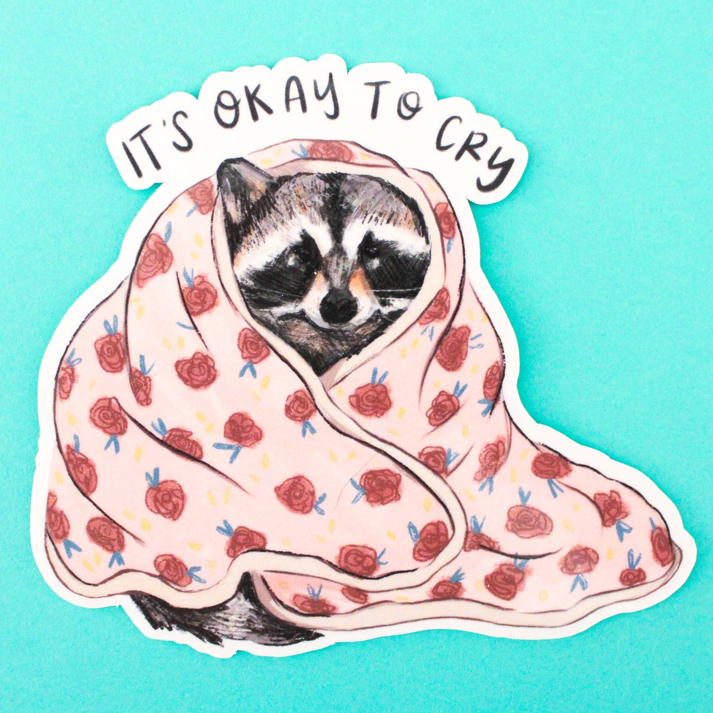 Vinyl Sticker; Okay to Cry Raccoon