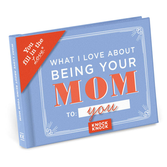 Fill in the Love® Book; What I l Love About Being Your Mom- 112 pages