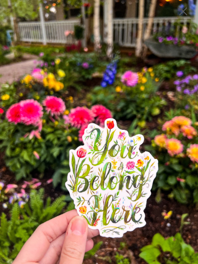 Vinyl Sticker; You Belong Here (Matte)