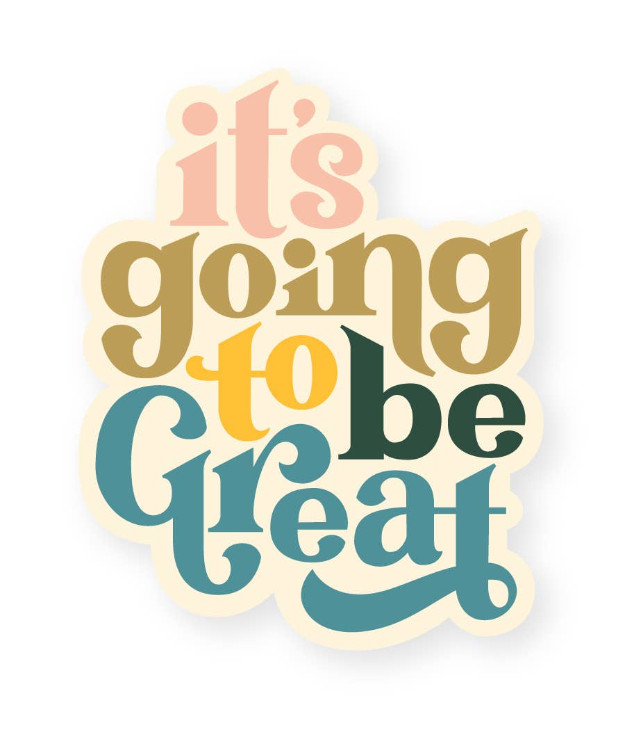 Vinyl Sticker; It's Going to be Great By 2021 Co.