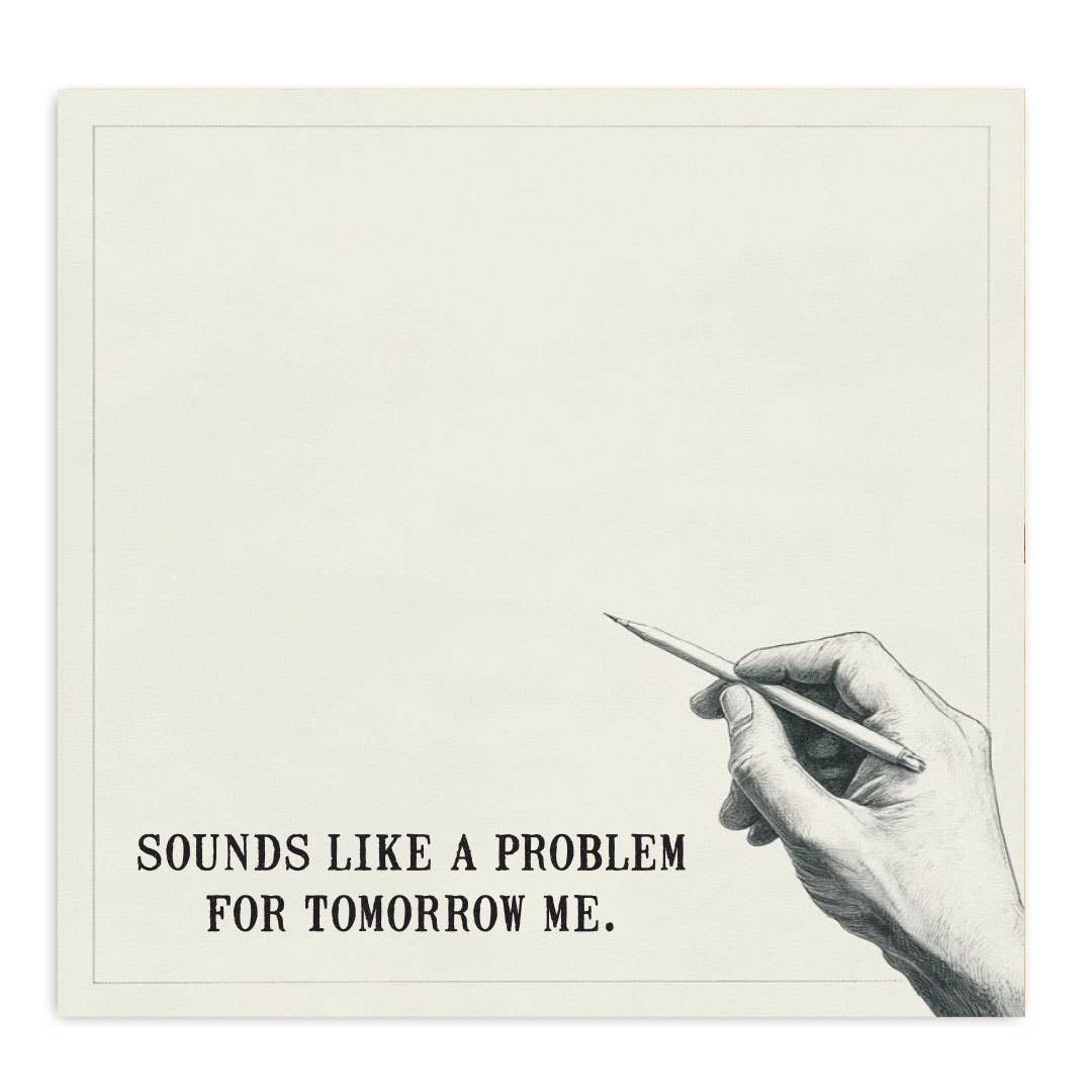 Funny Sticky Note Pad; Sounds Like a Problem for Tomorrow Me