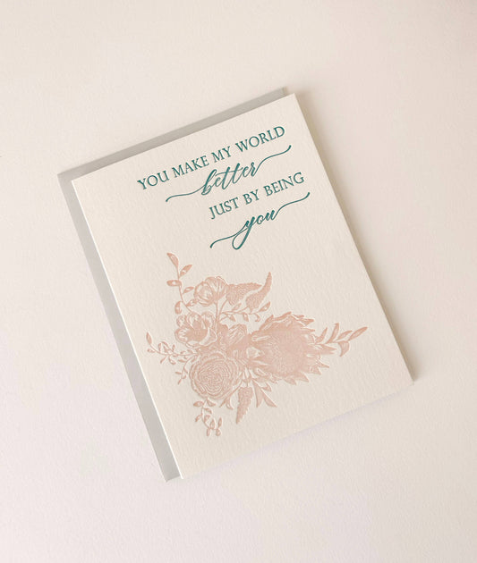 Love/Friendship Card; You Make My World Better By Being You