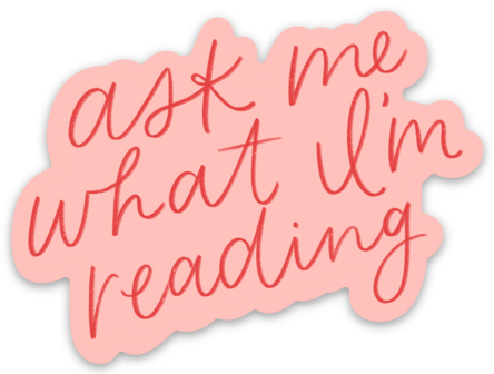 Vinyl Sticker; Ask Me What I'm Reading