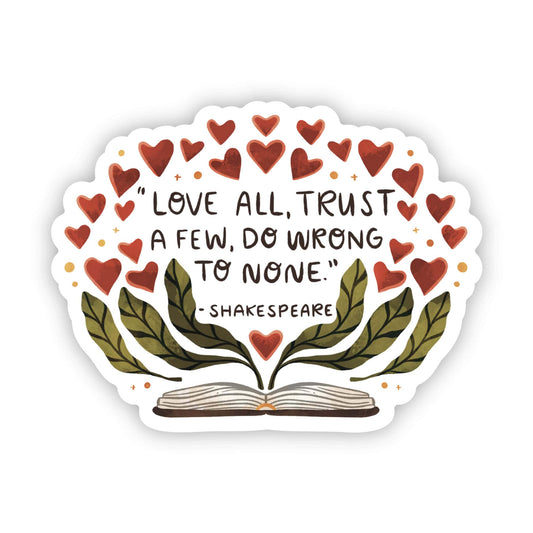 Vinyl Sticker; "Love All, Trust Few, Do Wrong To None" Shakespeare Quote