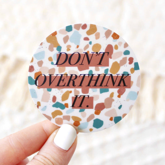 Vinyl Sticker; Don't Overthink It