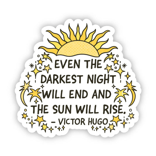 Vinyl Sticker; "Even the darkest night will end" Victor Hugo Quote