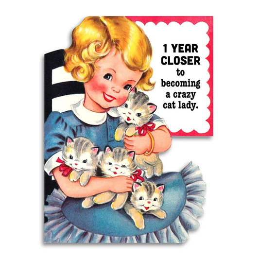 Birthday Card; Closer to Crazy Cat Lady (Funny)