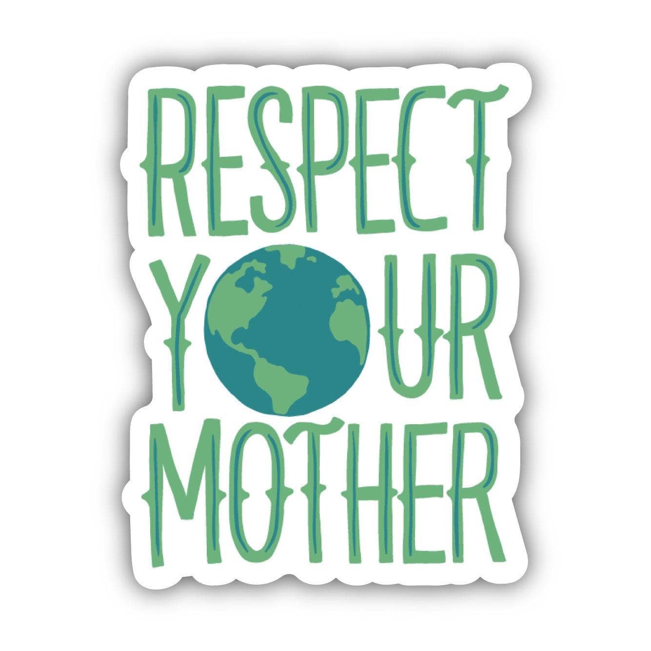 Vinyl Sticker; Respect Your Mother Nature