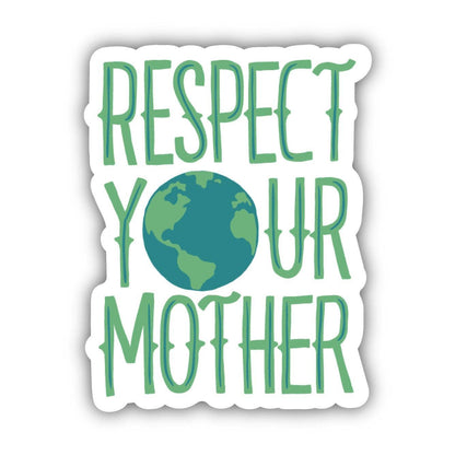 Vinyl Sticker; Respect Your Mother Nature