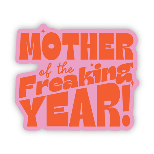 Vinyl Sticker; Mother of the freaking year