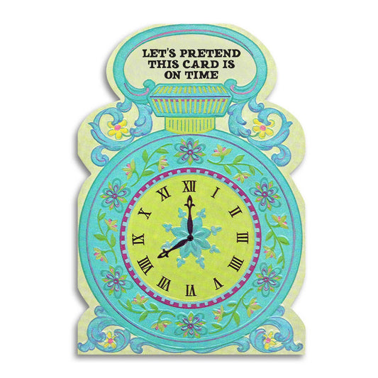 Belated Birthday Card;  Let's Pretend This Is On Time (Funny Belated Greeting Card)