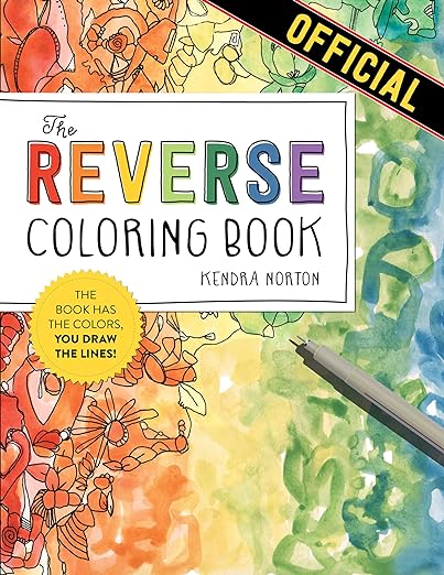 The Reverse Coloring Book; The Book Has the Colors, You Draw the Lines!