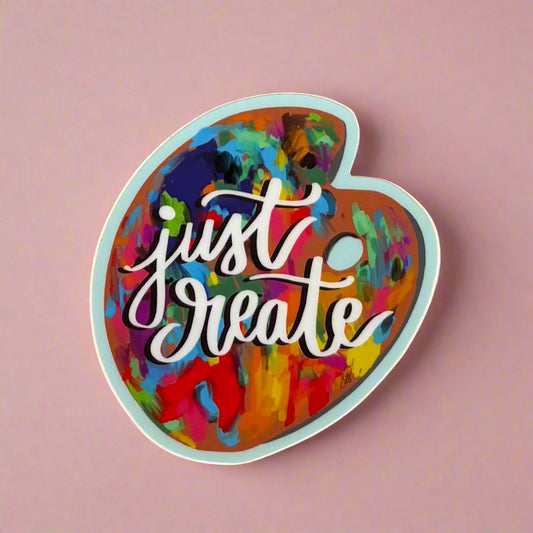 Vinyl Sticker; Just Create - Made By Shellie