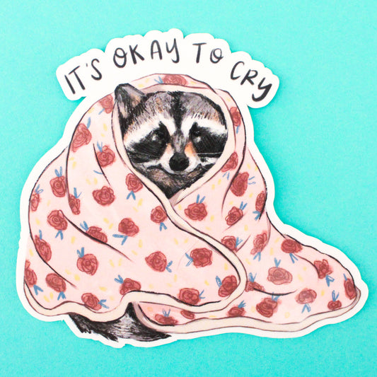 Vinyl Sticker; Okay to Cry Raccoon