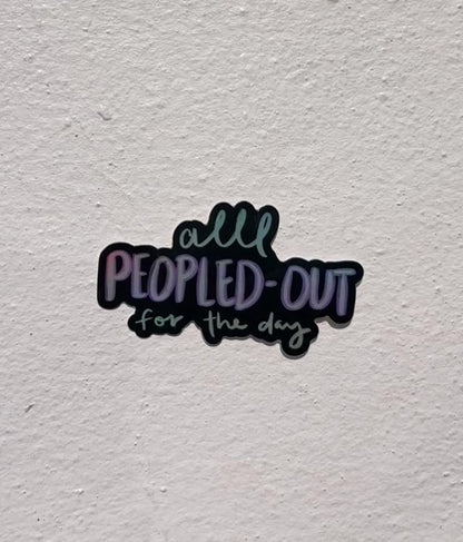 Vinyl Sticker; All Peopled-Out (Holographic)