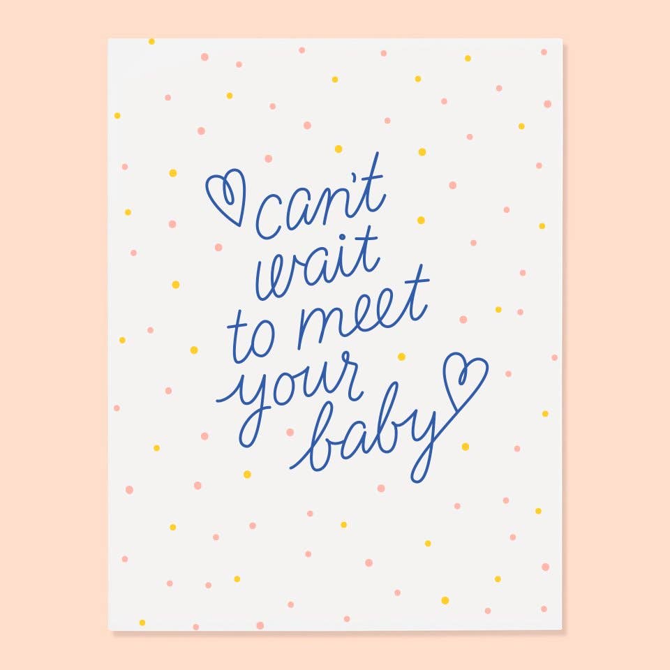 Baby Card; Can't Wait To Meet Your Baby