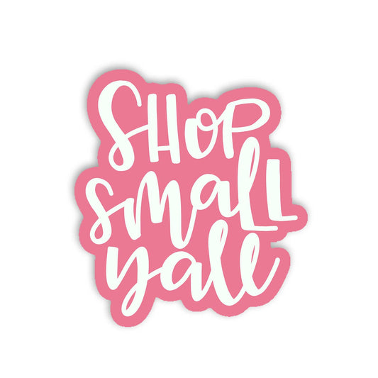 Vinyl Sticker; Shop Small Y'all