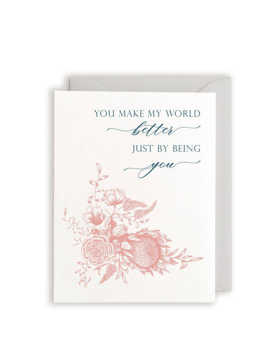 Love/Friendship Card; You Make My World Better By Being You
