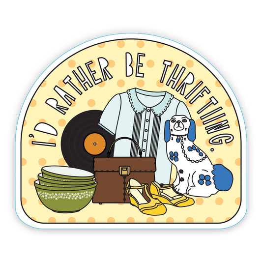 Vinyl Sticker; I'd Rather Be Thrifting